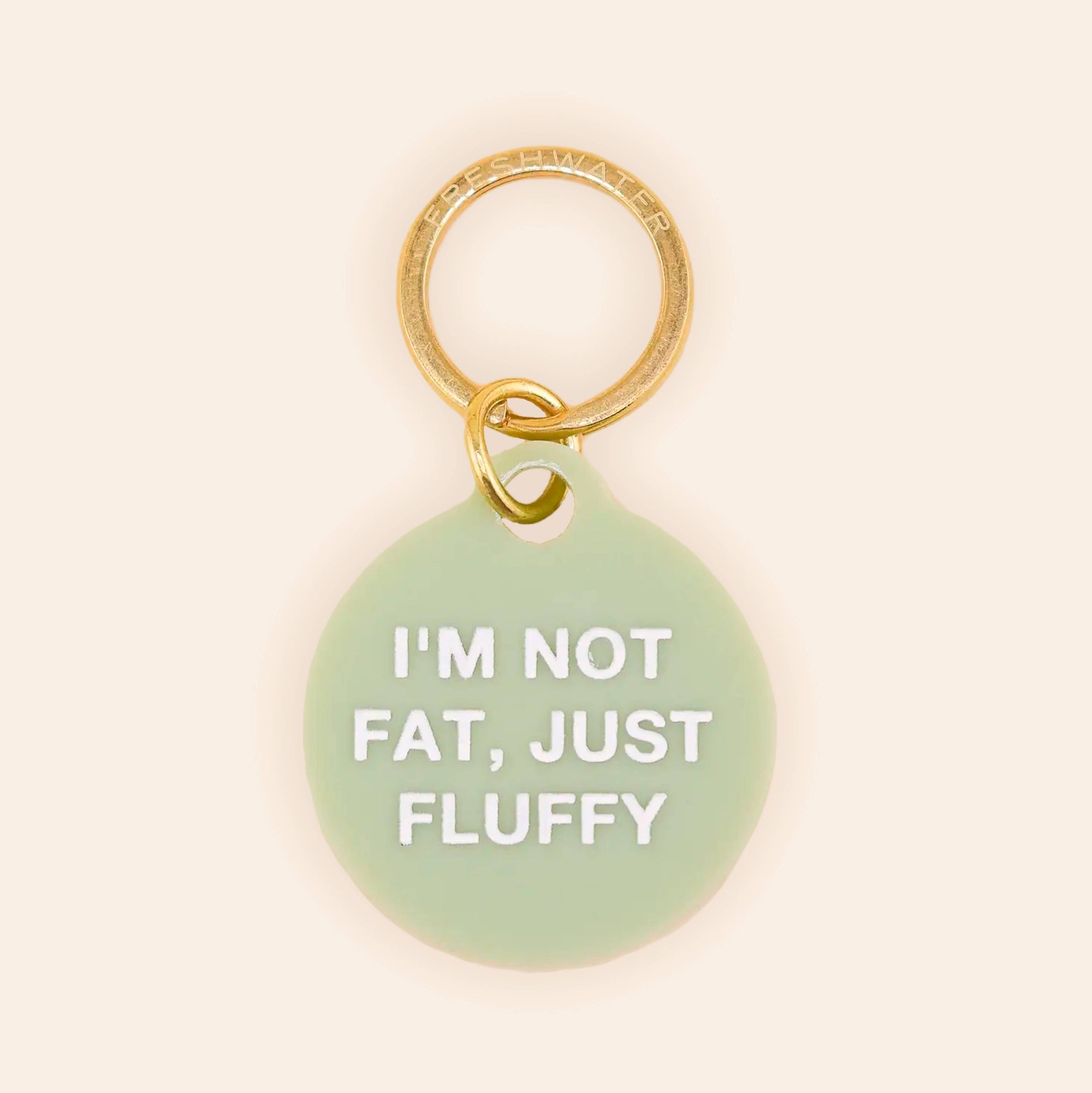 Freshwater Curated Goods™ - Not Fat, Just Fluffy Pet Tag