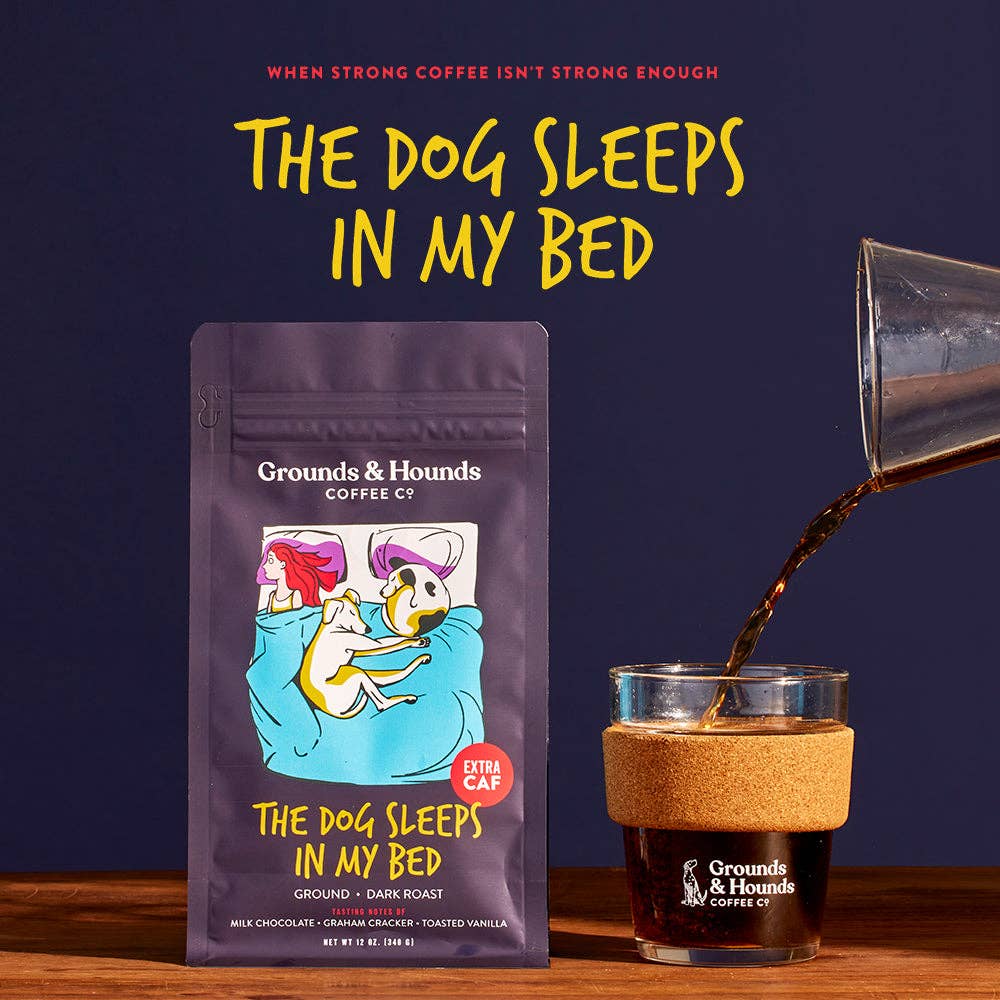 Grounds &amp; Hounds Coffee Co. - The Dog Sleeps in My Bed Xtra Caf Coffee: Whole Bean